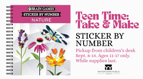 On the left, a pink and gray sticker by number book with flowers on it. On the right, text reads: "Teen Time: Take & Make. Sticker by number. Pickup from children's desk Sept 8-14. Ages 11-17 only. While supplies last."