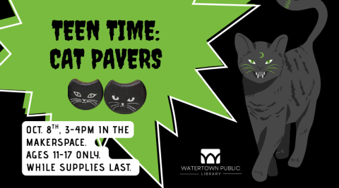 A black cat with green eyes looks forward. Text reads, "Teen Time: Cat Pavers. Oct. 8th, 3-4PM in the Makerspace. Ages 11-17 only. While supplies last."