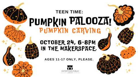 Text reads, "Teen Time: Pumpkin Palooza! Pumpkin Carving October 24th, 6-8PM in the Makerspace. Ages 11-17 only, please." Around the text is drawings of pumpkins and sparkles. 
