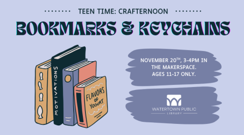 A set of books sits to the left on a purple background. Text reads: "Teen Time: Crafternoon. Bookmarks & Keychains. November 20th, 3-4PM in the Makerspace. Ages 11-17 only."
