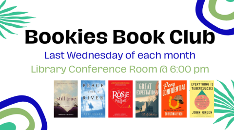 Bookies Book Club meets the last Wednesday of the month at 6:00 pm.