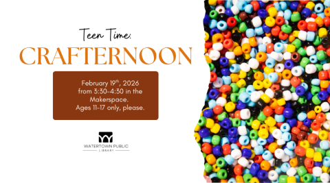 Text reads, "Teen Time: Crafternoon. February 19th, 2026 from 3:30-4:30 in the Makerspace. Ages 11-17 only, please." To the right is an image of different colors of pony beads.