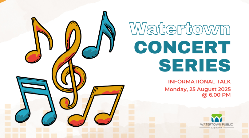 Music notes and Watertown Concert Series informational talk at 6 pm on Monday, August 25.