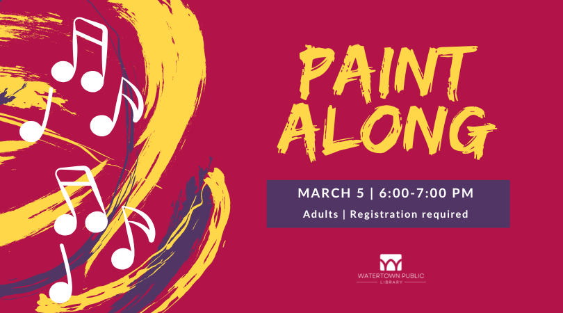Paint Along on March 5 at 6:00 pm. Adults only. Registration Required.